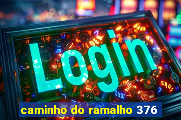 caminho do ramalho 376