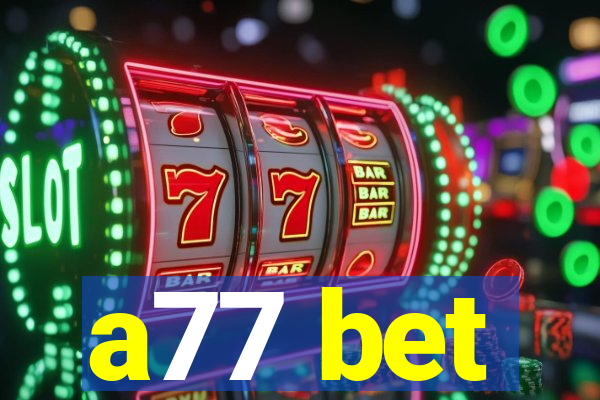 a77 bet