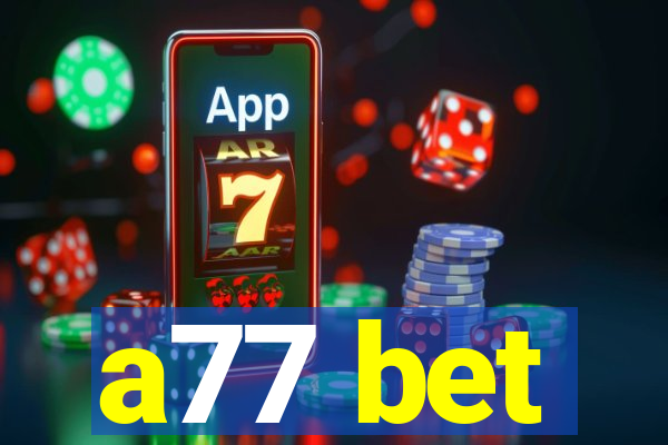 a77 bet