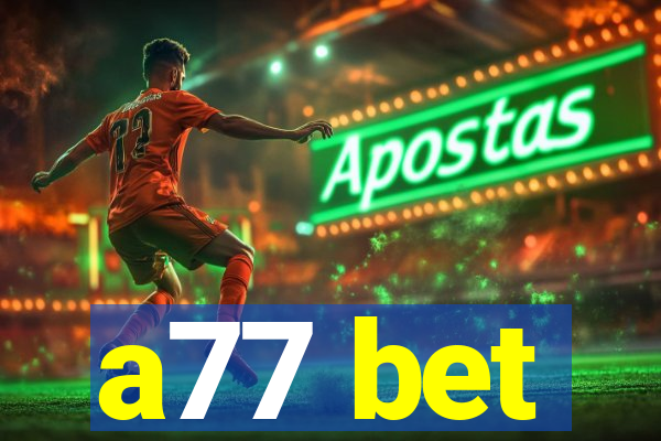 a77 bet