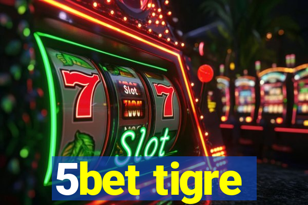 5bet tigre