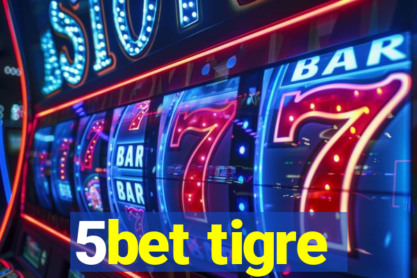 5bet tigre