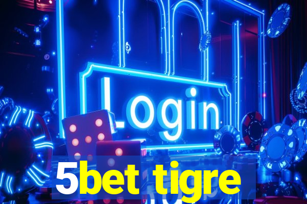 5bet tigre