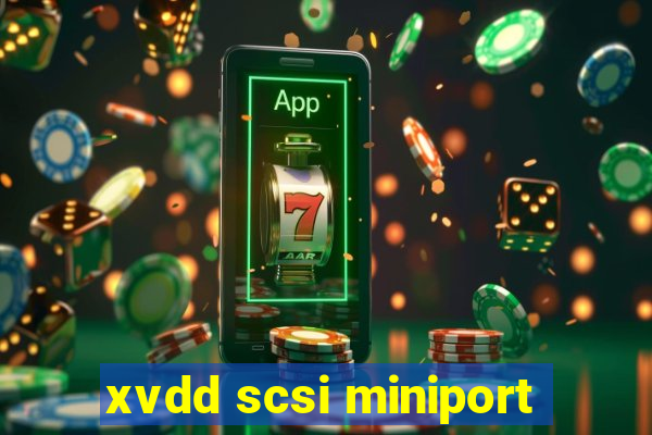 xvdd scsi miniport