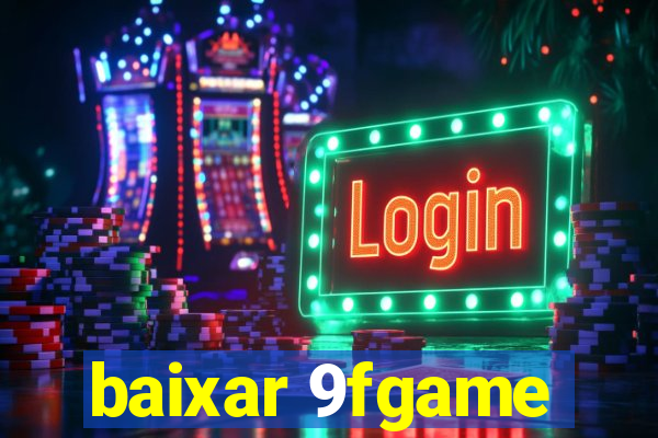 baixar 9fgame