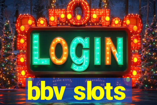 bbv slots