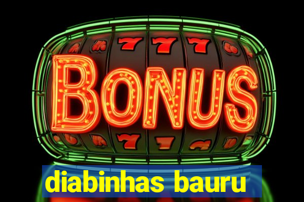 diabinhas bauru