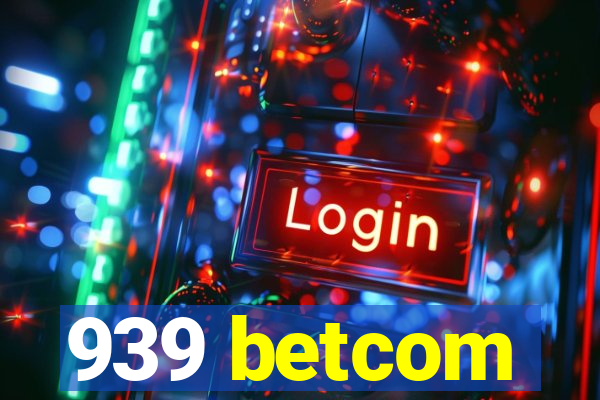 939 betcom