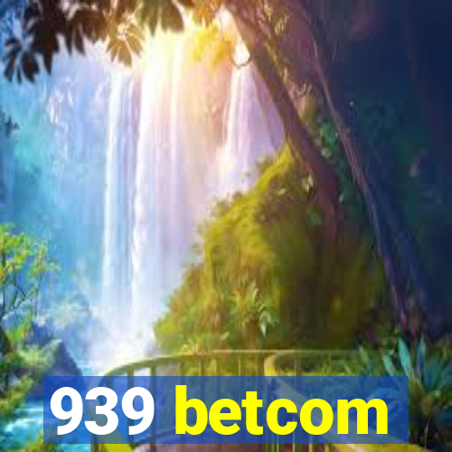 939 betcom