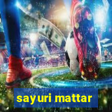 sayuri mattar