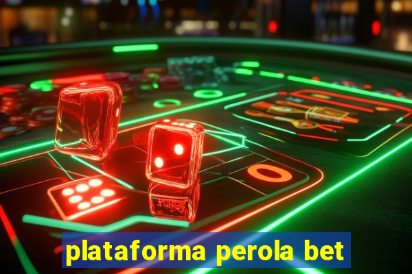 plataforma perola bet