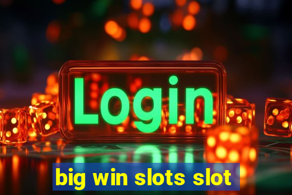 big win slots slot