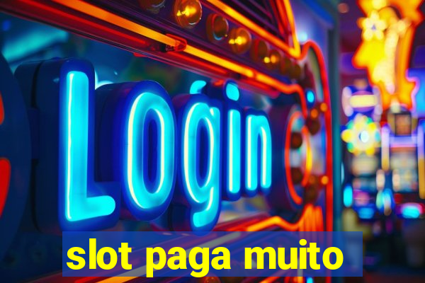 slot paga muito