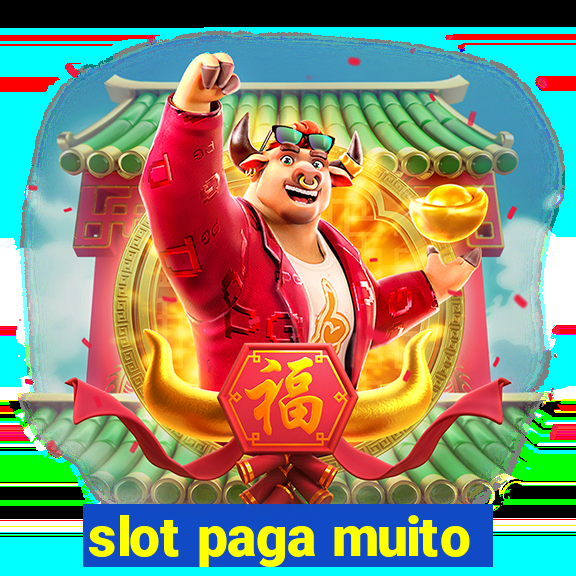 slot paga muito