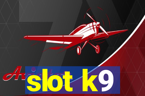 slot k9