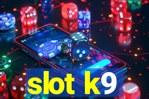 slot k9