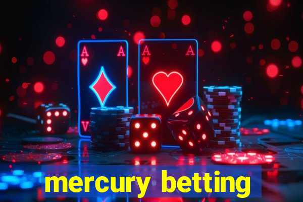 mercury betting