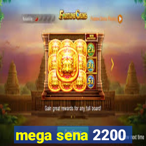 mega sena 2200