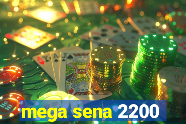 mega sena 2200