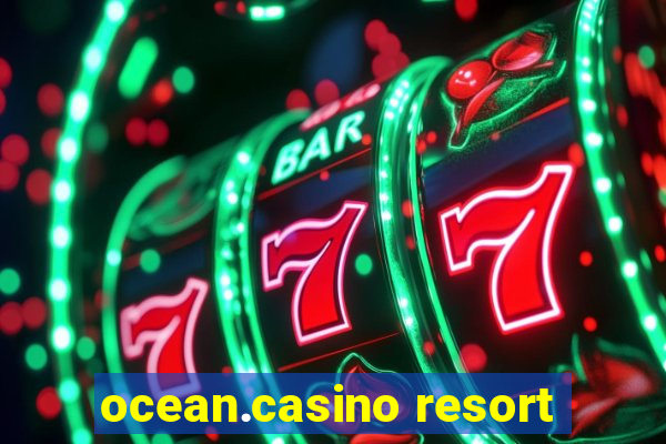 ocean.casino resort