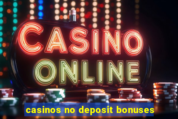 casinos no deposit bonuses