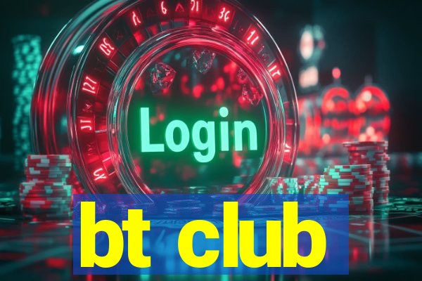 bt club