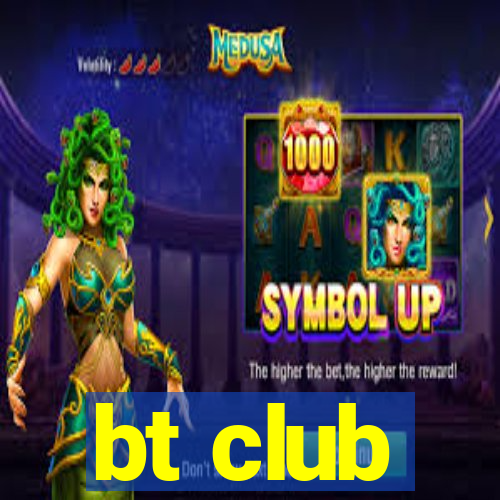 bt club