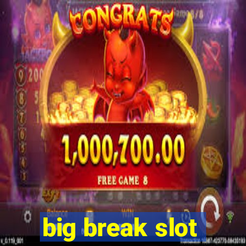 big break slot