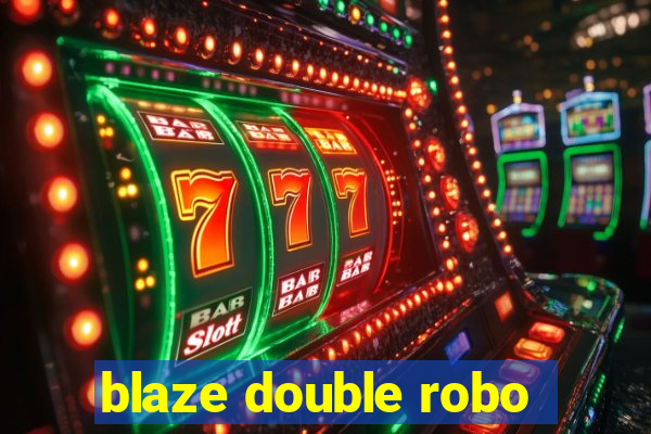 blaze double robo