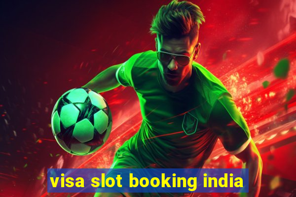 visa slot booking india