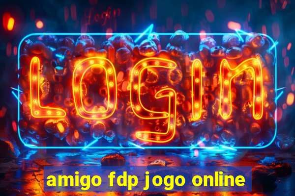 amigo fdp jogo online