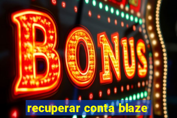 recuperar conta blaze