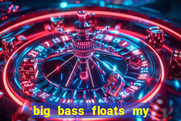 big bass floats my boat slot demo