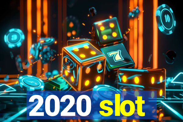 2020 slot