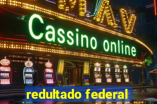 redultado federal