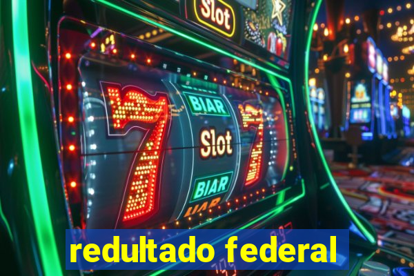 redultado federal