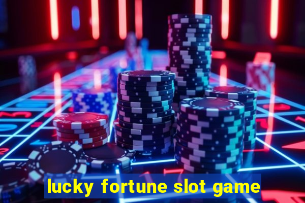 lucky fortune slot game