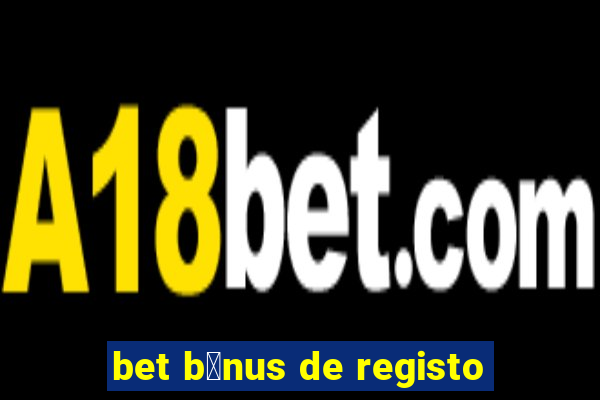 bet b贸nus de registo