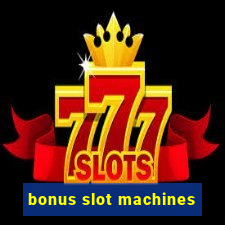 bonus slot machines