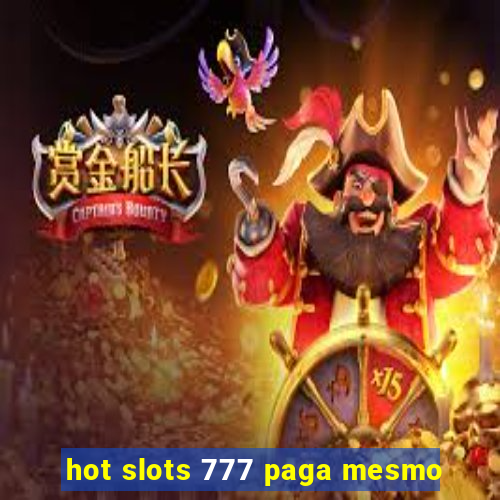 hot slots 777 paga mesmo