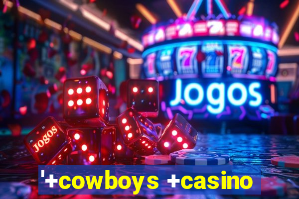 '+cowboys +casino