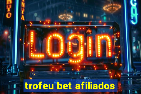 trofeu bet afiliados