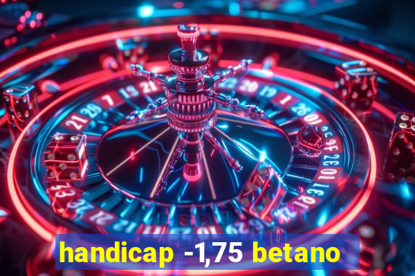 handicap -1,75 betano