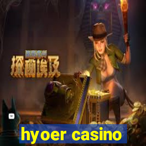 hyoer casino