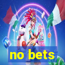 no bets