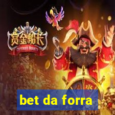 bet da forra