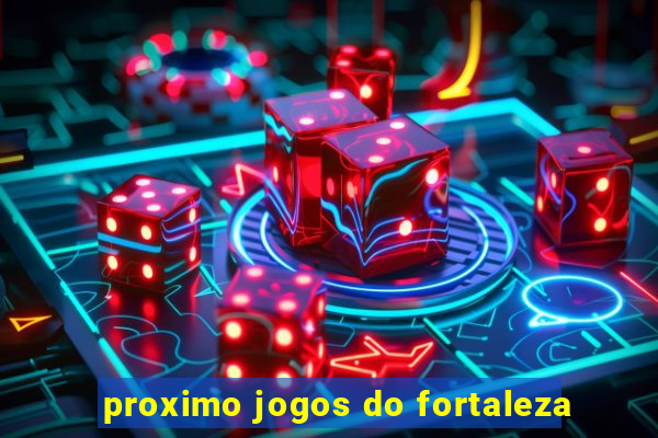 proximo jogos do fortaleza