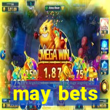 may bets