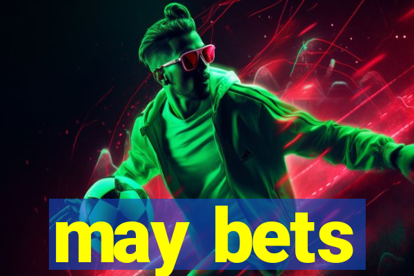 may bets