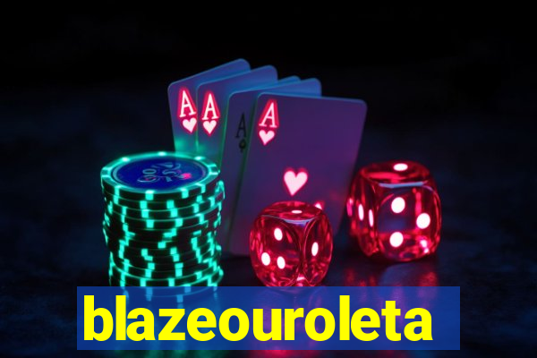 blazeouroleta